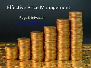 Effective Price Management
      Rags Srinivasan
    IterativePath.com
 