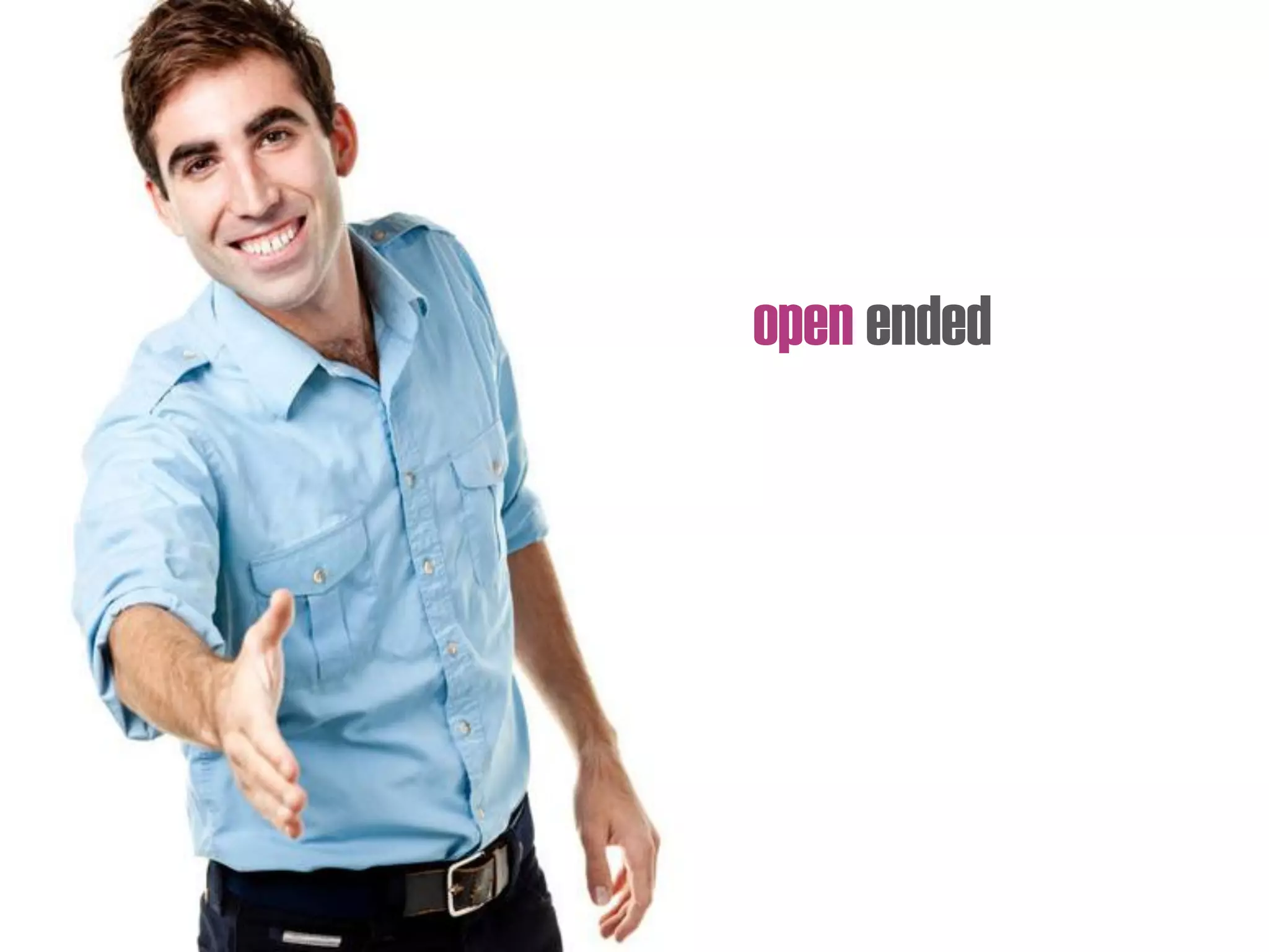 open ended
 
