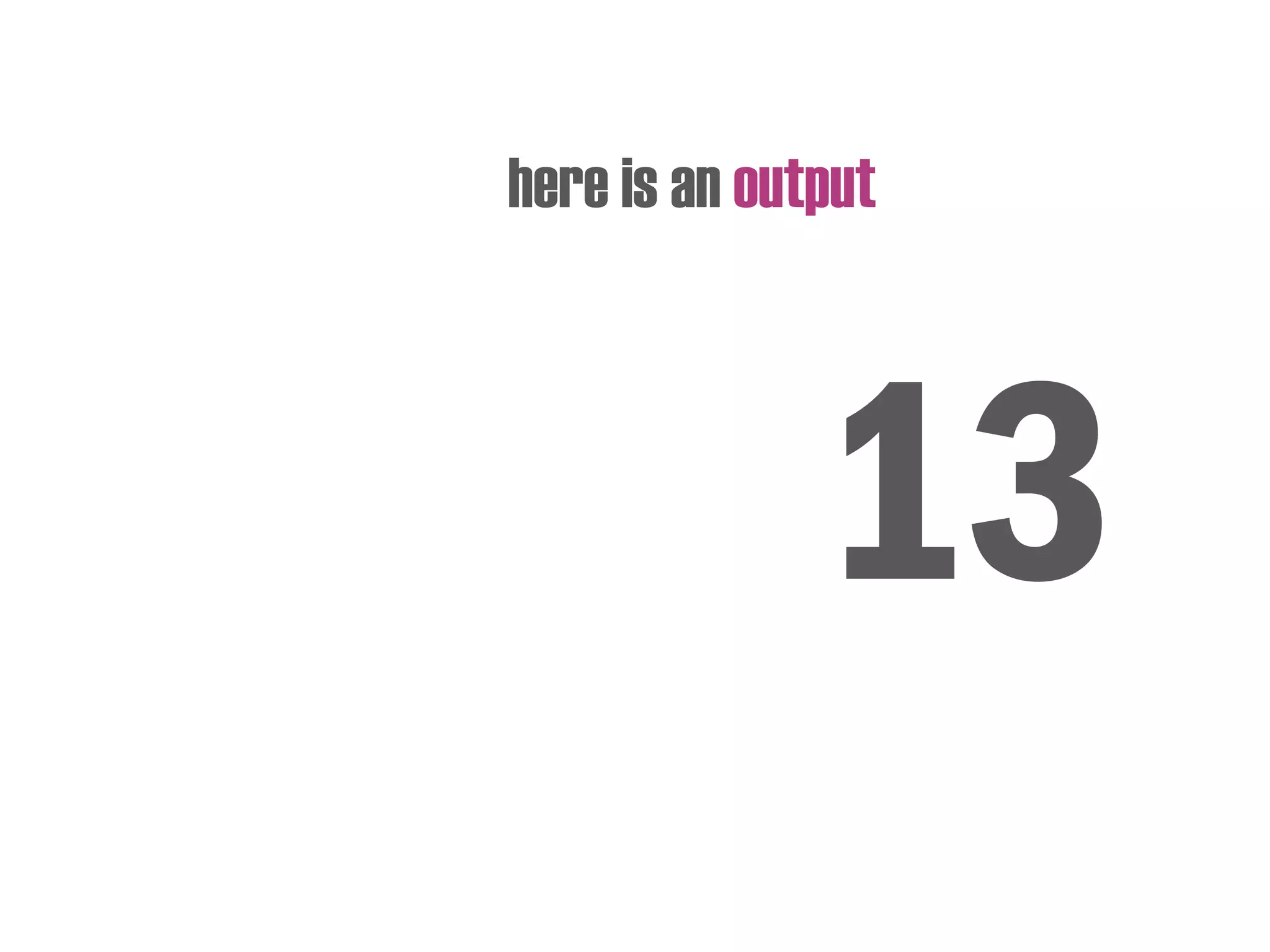 here is an output
13
 