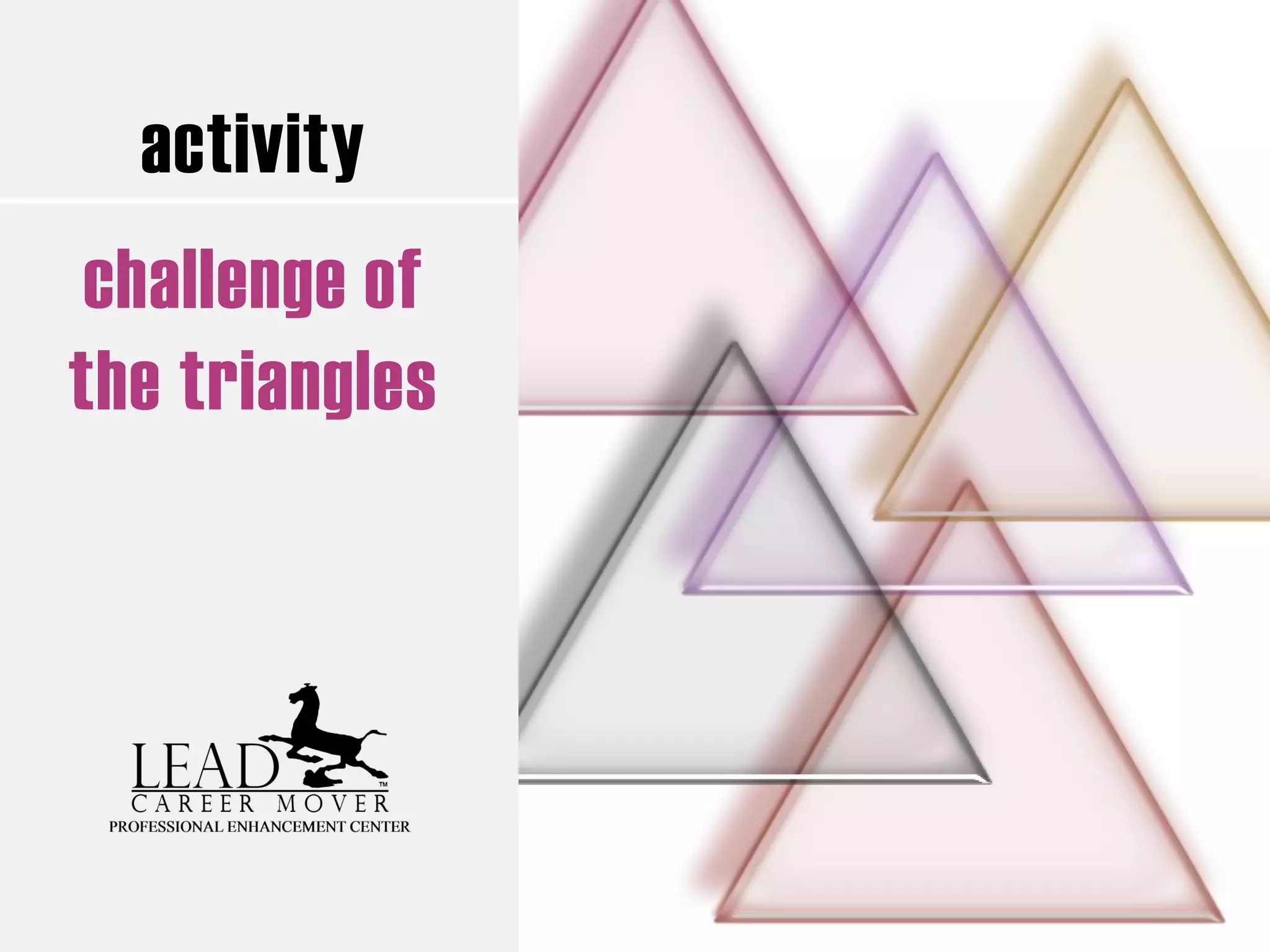 activity
challenge of
the triangles
 