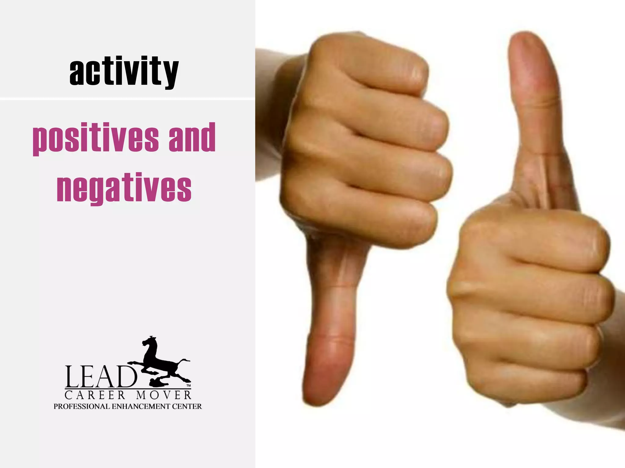 activity
positives and
negatives
 