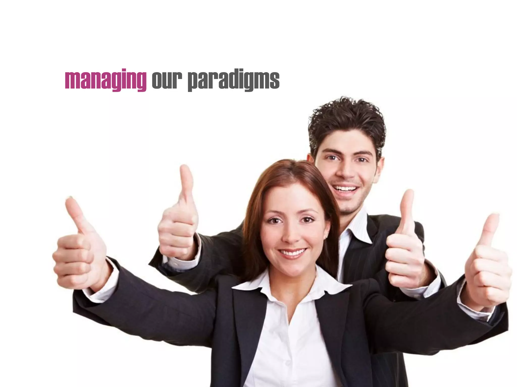 managing our paradigms
 
