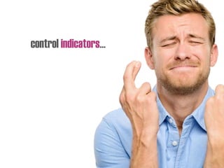 control indicators…
 