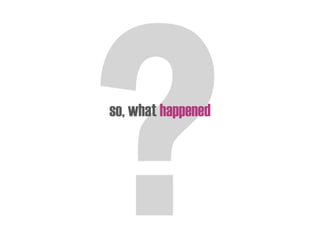 so, what happened
 