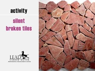 activity
silent
broken tiles
 