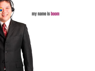 my name is boom
 