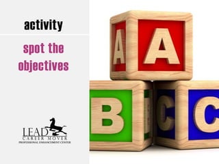 activity
spot the
objectives
 