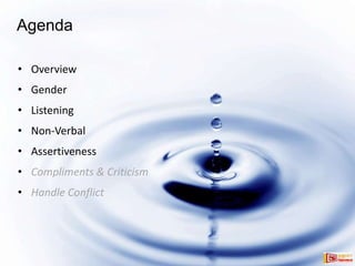 AgendaOverviewGenderListeningNon-VerbalAssertivenessCompliments & CriticismHandle Conflict