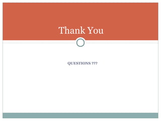 Thank You

QUESTIONS ???

 