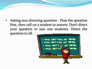 Questioning SkillsClass interaction is dependent on your questioning skills. What skills should you acquire to generate interaction among your student?