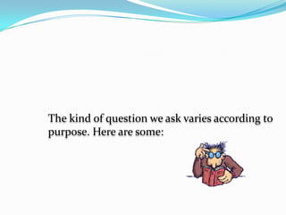 	High level questions call for higher-coder thinking ability. “Why” and “how” questions require analysis of observations. The conclusions is arrived at after weighing evidence or establishing a pattern out of a recorded tabulation of data.	Examples: Why does temperature continue to rise from early morning till about noontime? How does the hydrologic cycle occur? A question is taken as a request for information. It is simply an inquiry about something. 
