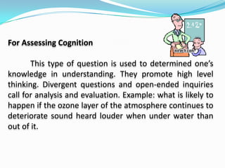 	In teaching, it takes the form of a problem at the start of a n investigation or query about a current issue such as time or classroom management. It is a statement that demands an explanation, a purpose or an argument. A daily lesson seldom without even a single question. It is the question, stated in any form that unlocks thinking. Hence, it is integral in the teaching practice.