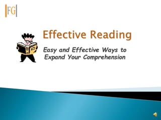 Easy and Effective Ways to
Expand Your Comprehension
 