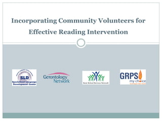 Incorporating Community Volunteers for
Effective Reading Intervention
 