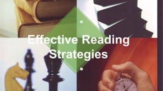 Effective Reading
Strategies
 