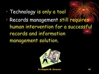 The Human Touch Technology  is only a tool Records management  still requires human intervention for a successful records and information management solution. 