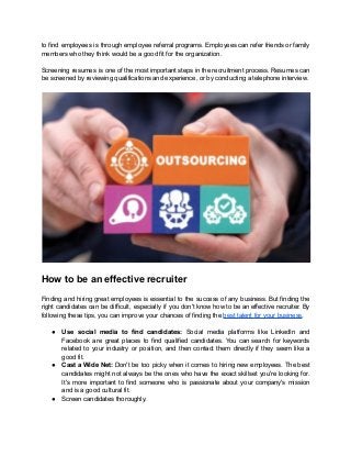 to find employees is through employee referral programs. Employees can refer friends or family
members who they think woul...