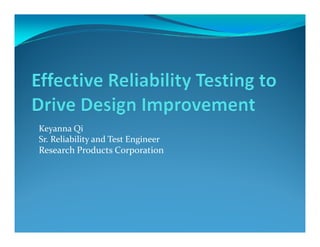 Keyanna Qi
Sr. Reliability and Test Engineer
Research Products Corporation
 