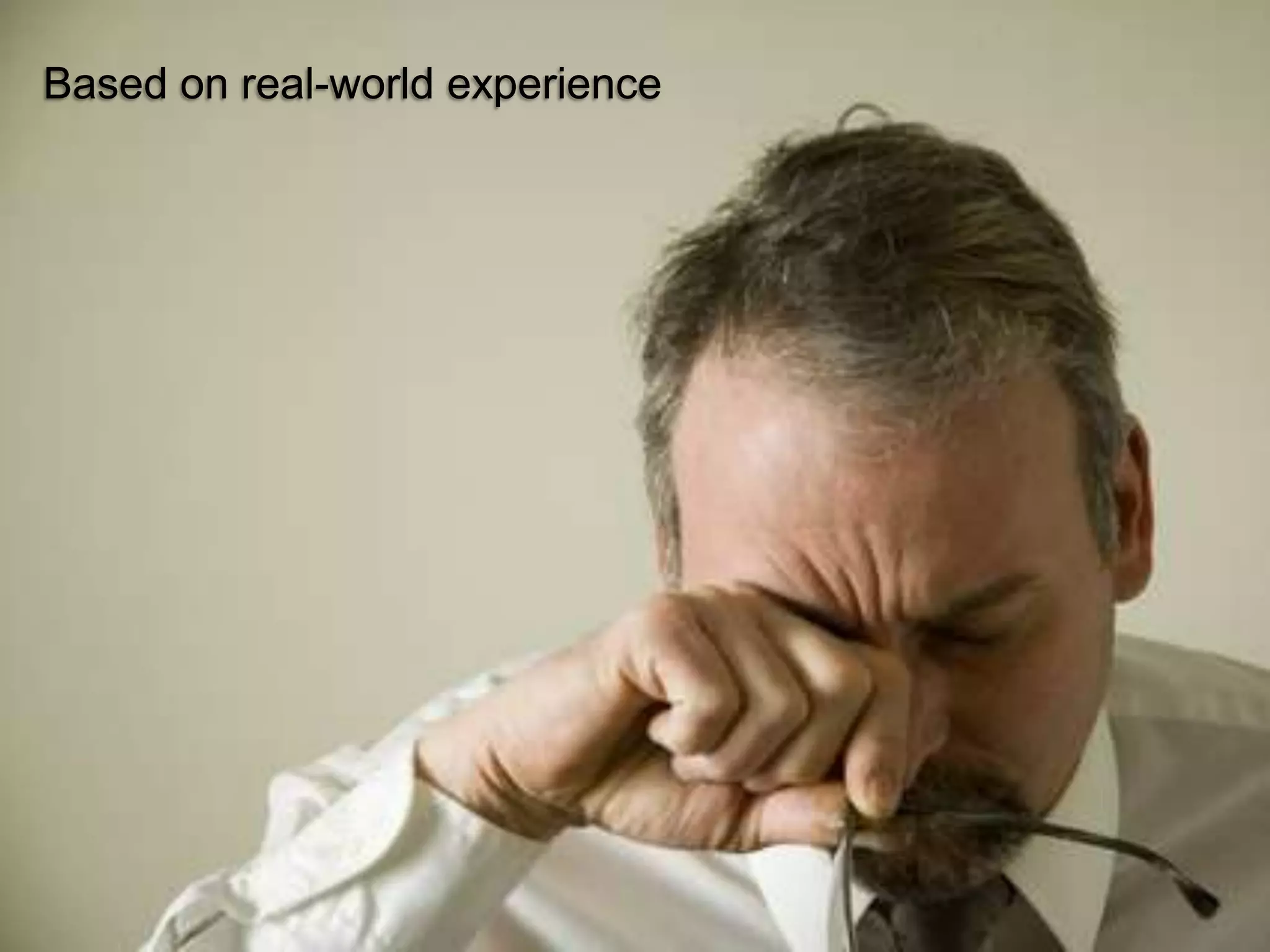 Based on real-world experience




                                 © 2011 Ruven Gotz
 