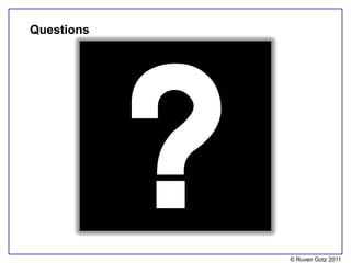 Questions




            © Ruven Gotz 2011
 