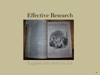 Effective Research




English 220: Intro to Lit
 