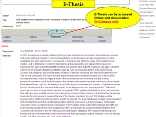 E-Thesis
           E-Thesis can be accessed
           Online and downloaded
           On Campus only
 