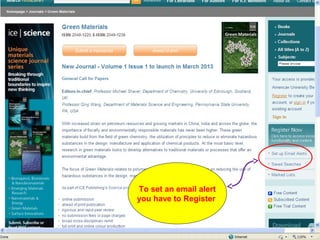 To set an email alert
you have to Register
 
