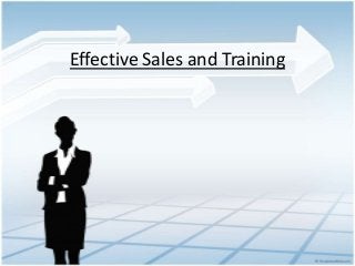 Effective Sales and Training
 