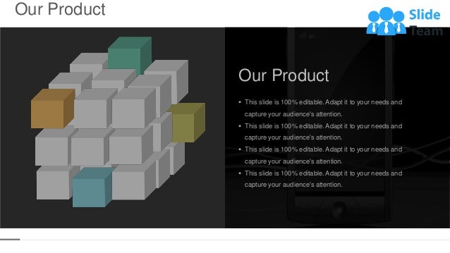 Our Product
13
Our Product
▪ This slide is 100% editable. Adapt it to your needs and
capture your audience's attention.
▪ This slide is 100% editable. Adapt it to your needs and
capture your audience's attention.
▪ This slide is 100% editable. Adapt it to your needs and
capture your audience's attention.
▪ This slide is 100% editable. Adapt it to your needs and
capture your audience's attention.
 