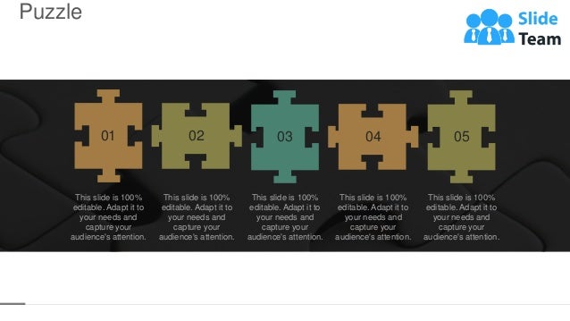 Puzzle
50
01
This slide is 100%
editable. Adapt it to
your needs and
capture your
audience's attention.
02
This slide is 100%
editable. Adapt it to
your needs and
capture your
audience's attention.
03
This slide is 100%
editable. Adapt it to
your needs and
capture your
audience's attention.
04
This slide is 100%
editable. Adapt it to
your needs and
capture your
audience's attention.
05
This slide is 100%
editable. Adapt it to
your needs and
capture your
audience's attention.
 