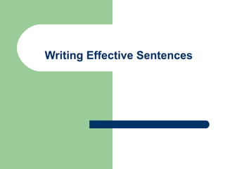 Writing Effective Sentences
 