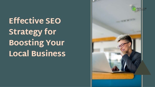 Effective SEO
Strategy for
Boosting Your
Local Business
 