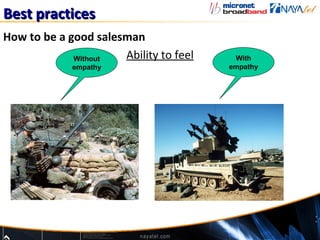 Best practices
How to be a good salesman
             Without  Ability to feel    With
             empathy                    empathy
 