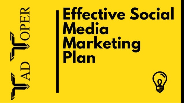 Effective Social
Media
Marketing
Plan
 