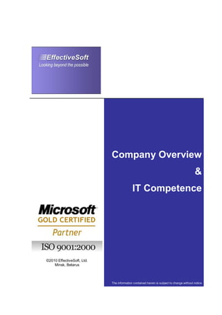 ©2010 EffectiveSoft, Ltd.
Minsk, Belarus
Company Overview
&
IT Competence
The information contained herein is subject to change without notice
 