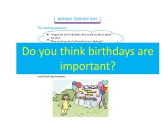Do you think birthdays are
important?
 