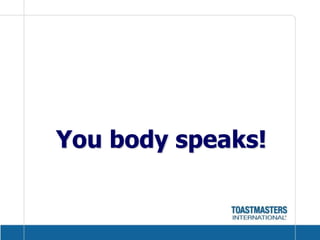 You body speaks!