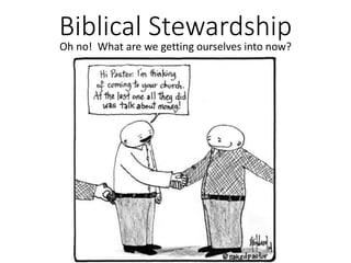 Biblical Stewardship
Oh no! What are we getting ourselves into now?
 