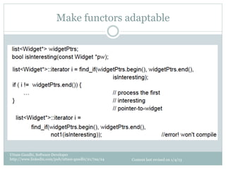 Make functors adaptable




Uttam Gandhi, Software Developer
http://www.linkedin.com/pub/uttam-gandhi/21/7aa/24   Content last revised on 1/4/13
 