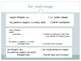for_each usage




Uttam Gandhi, Software Developer
http://www.linkedin.com/pub/uttam-gandhi/21/7aa/24   Content last revised on 1/4/13
 