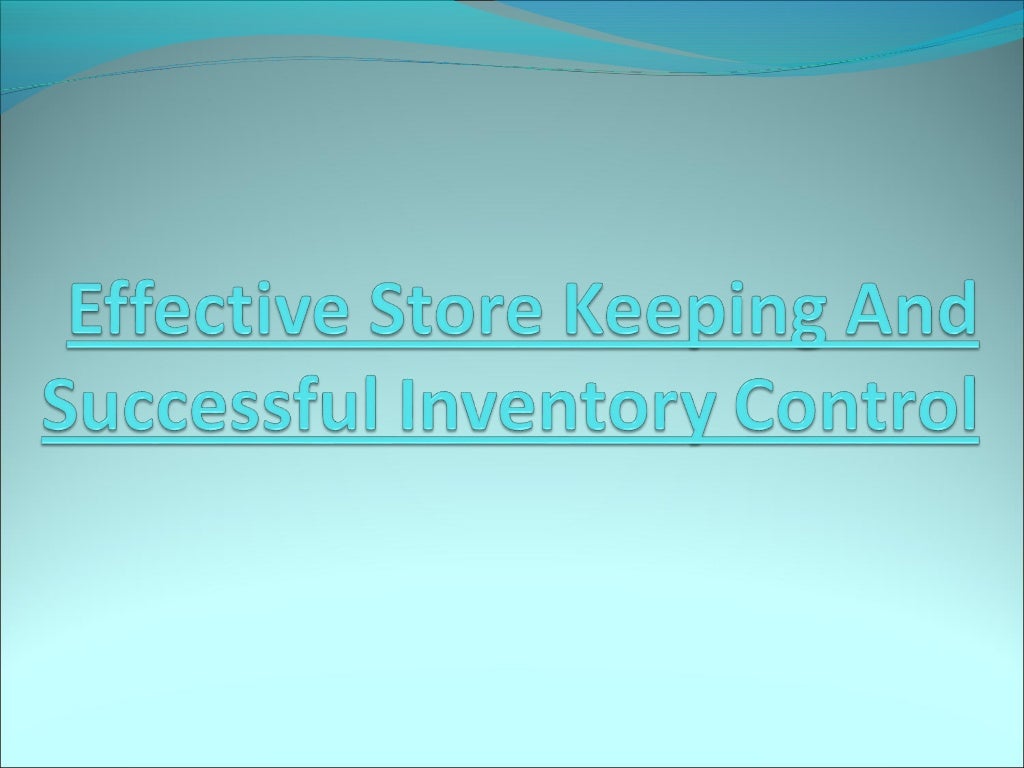 Effective store keeping and successful inventory control.2