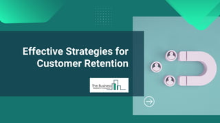 Effective Strategies for
Customer Retention
 