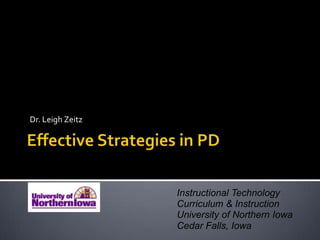 Instructional Technology
Curriculum & Instruction
University of Northern Iowa
Cedar Falls, Iowa
Dr. Leigh Zeitz
 