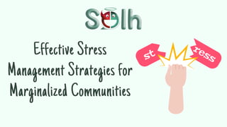 Effective Stress
Management Strategies for
Marginalized Communities
 