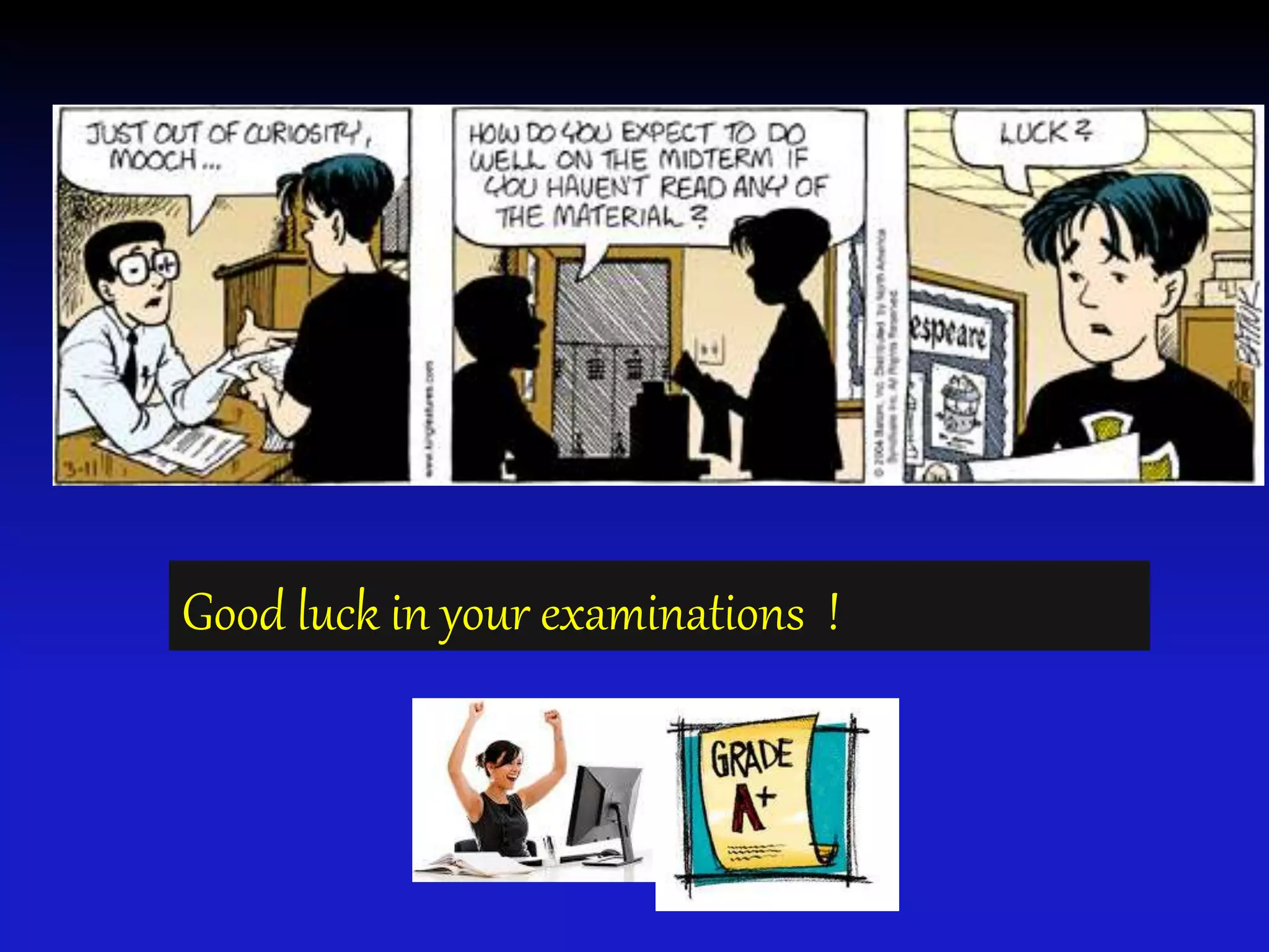 Good luck in your examinations !
 