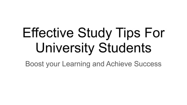 Effective Study Tips For University Students Pptx