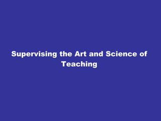 Supervising the Art and Science of Teaching 