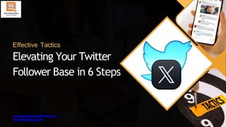 Effective Tactics
Elevating Your Twitter
Follower Base in 6 Steps
www.questinternationals.com
www.digitalzaa.com
 