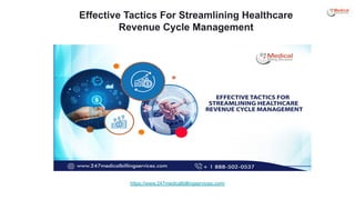 Effective Tactics For Streamlining Healthcare
Revenue Cycle Management
https://www.247medicalbillingservices.com/
 