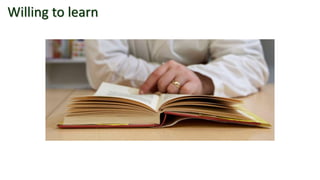 Willing to learn